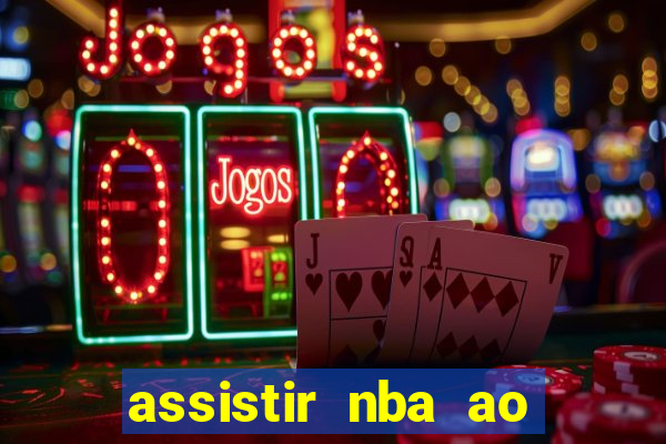 assistir nba ao vivo multicanais